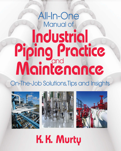 All-in-one manual of industrial piping practice and maintenance : on-the-job solutions, tips and insights