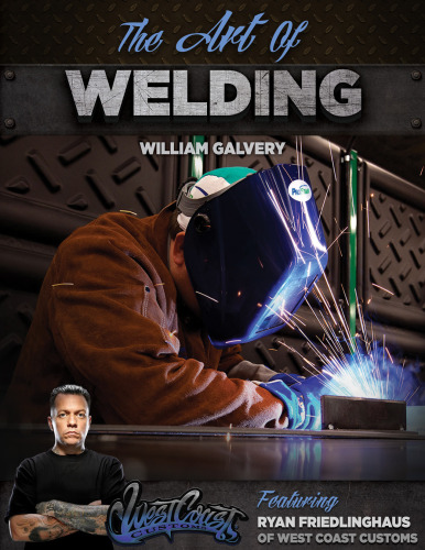 The Art of Welding: Featuring Ryan Friedlinghaus of West Coast Customs