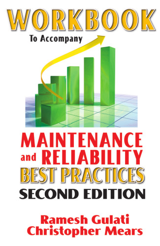Workbook to Accompany Maintenance & Reliability Best Practices