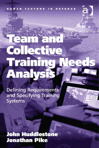 Team and collective training needs analysis : defining requirements and specifying training systems