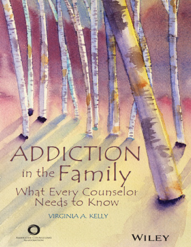 Addiction in the family : what every counselor needs to know