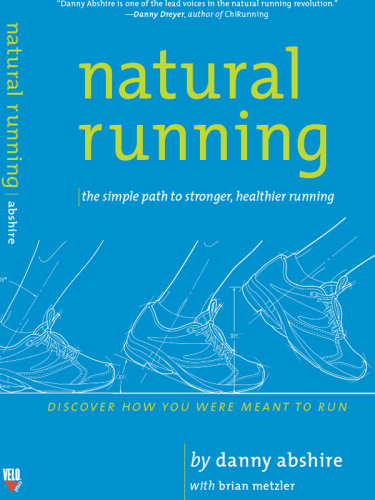 Natural running : the simple path to stronger, healthier running