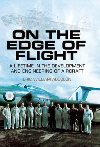 On the Edge of Flight: A Lifetime in the Development and Engineering of Aircraft