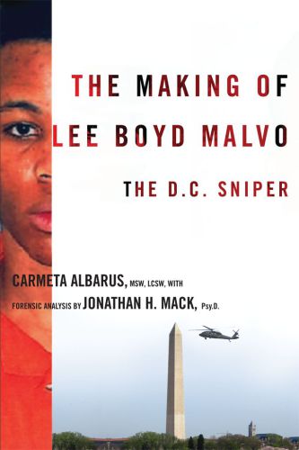 The making of Lee Boyd Malvo : the D.C. sniper