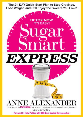 Sugar smart express : the 21-day quick start plan to stop cravings, lose weight, and still enjoy the sweets you love!
