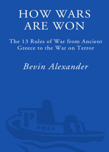 How wars are won : the 13 rules of war-- from ancient Greece to the war on terror