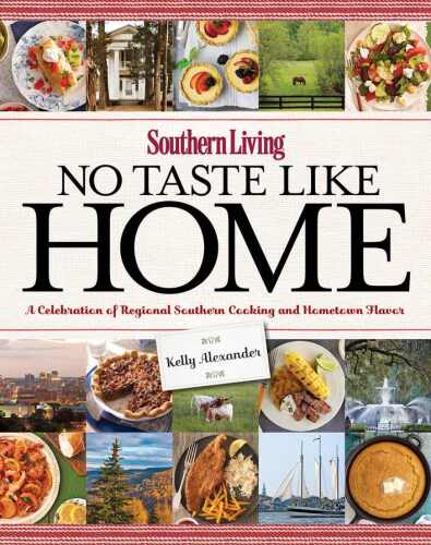 Southern living no taste like home : a celebration of regional Southern cooking and hometown flavor