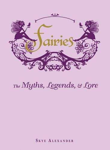 Fairies : the myths, legends, & lore