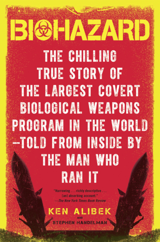 Biohazard : the Chilling True Story of the Largest Covert Biological Weapons Program in the World-Told from the Inside by the Man who Ran it
