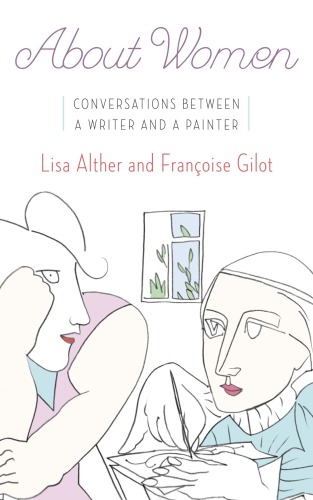 About women : conversations between a writer and a painter