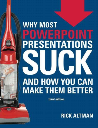 Why most PowerPoint presentations suck : and how you can make them better