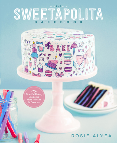The Sweetapolita Bakebook: 75 Fanciful Cakes, Cookies & More to Make & Decorate
