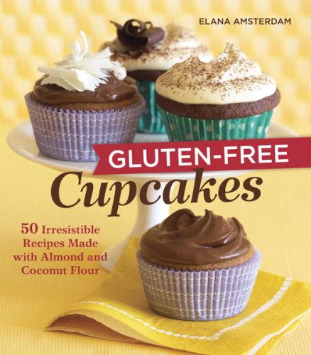 Gluten-free cupcakes : 50 irresistible recipes made with almond and coconut flour