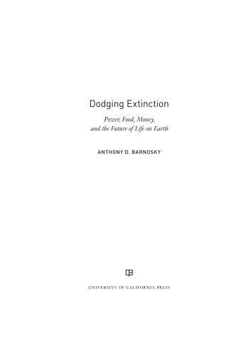 Dodging extinction : power, food, money and the future of life on Earth