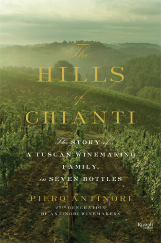 The hills of Chianti : the story of a Tuscan winemaking family, in seven bottles
