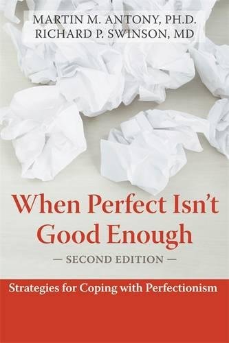 When perfect isn't good enough : strategies for coping with perfectionism