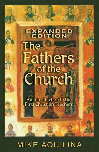 The Fathers of the church : an introduction to the first Christian teachers