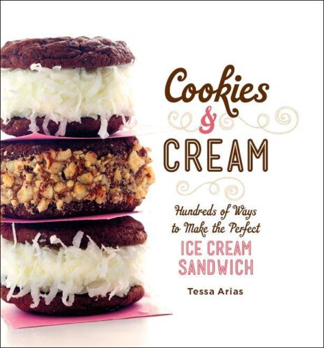 Cookies & cream : hundreds of ways to make the perfect ice cream sandwich