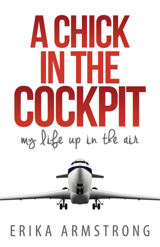 A chick in the cockpit : my life up in the air