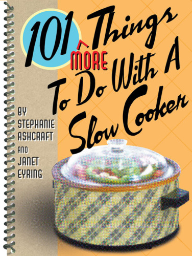 101 more things to do with a slow cooker