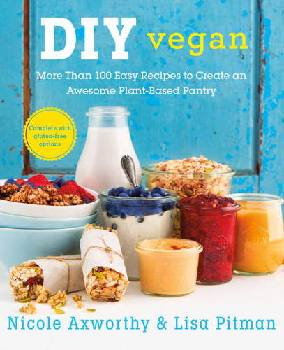 DIY vegan : more than 100 easy recipes to create an awesome plant-based pantry