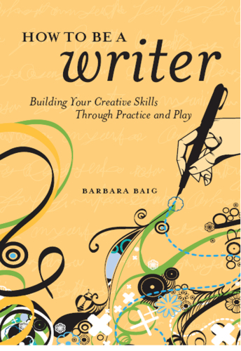 How to be a writer : building your creative skills through practice and play