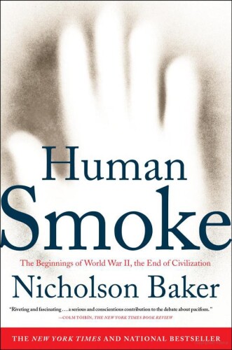 Human smoke : the beginnings of World War II, the end of civilization