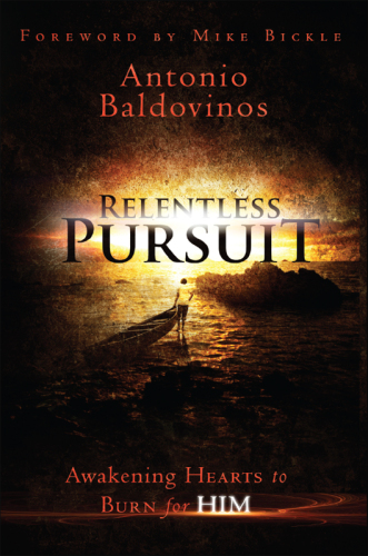 Relentless pursuit : awakening hearts to burn for him