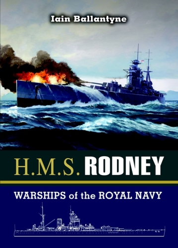 HMS Rodney : Slayer of the Bismarck and D-Day Saviour