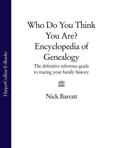 Who Do You Think You Are? Encyclopedia of Genealogy: The definitive reference guide to tracing your family history