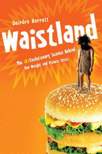 Waistland: A evolutionary View of Our Weight and Fitness Crisis