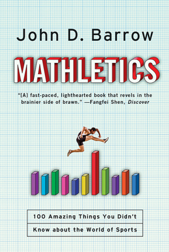 Mathletics: A Scientist Explains 100 Amazing Things About the World of Sports