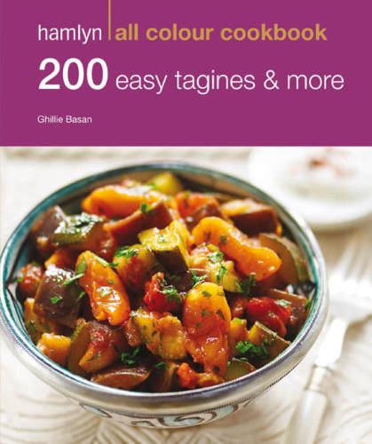 200 Easy Tagines and More: Hamlyn All Colour Cookbook