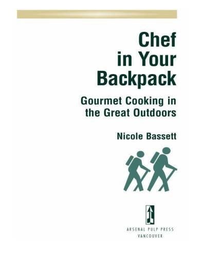 Chef in Your Backpack: Gourmet Cooking in the Great Outdoors