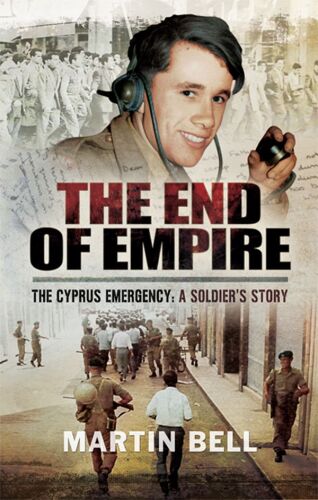 The End of Empire. Cyprus: A Soldier's Story
