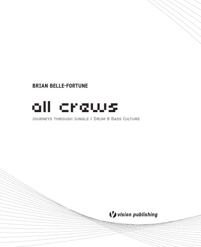 All Crews: Journeys Through Jungle / Drum & Bass Culture
