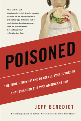 Poisoned: The True Story of the Deadly E. Coli Outbreak That Changed the Way Americans Eat