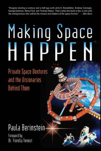 Making Space Happen: Private Space Ventures and the Visionaries Behind Them