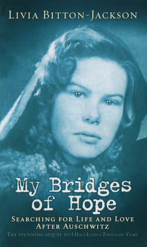 My Bridges of Hope: Searching for Life and Love After Auschwitz