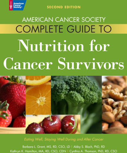 American Cancer Society Complete Guide to Nutrition for Cancer Survivors: Eating Well, Staying Well During and After Cancer