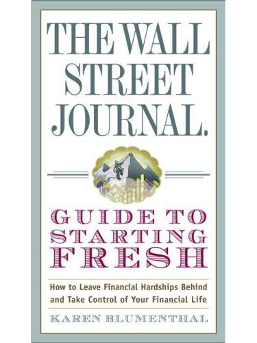 The Wall Street Journal Guide to Starting Fresh: How to Leave Financial Hardships Behind and Take Control of Your Financial Life