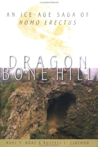 Dragon Bone Hill: An Ice-Age Saga of Homo erectus