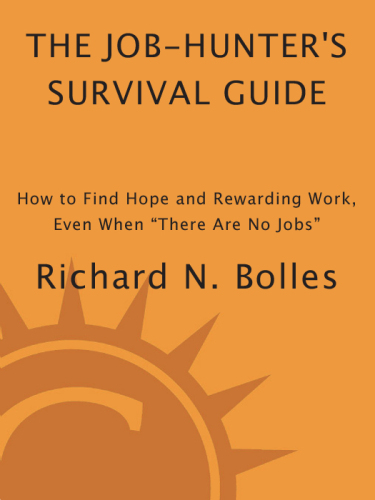 The Job-Hunter's Survival Guide: How to Find a Rewarding Job Even When ''There Are No Jobs''