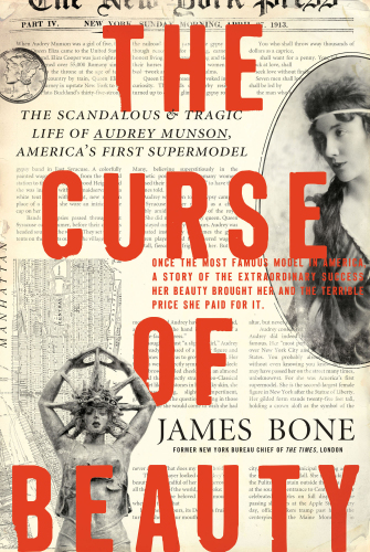 The Curse of Beauty: The Scandalous & Tragic Life of Audrey Munson, America's First Supermodel