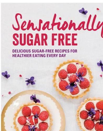 Sensationally Sugar Free: Delicious sugar-free recipes for healthier eating every day