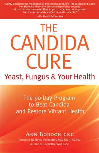 The Candida Cure: Yeast, Fungus & Your Health: The 90-Day Program to Beat Candida & Restore Vibrant Health