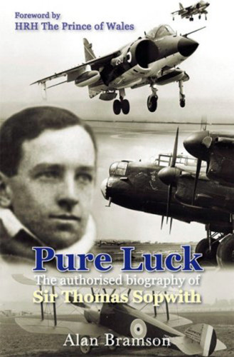 Pure Luck: The Authorized Biography of Sir Thomas Sopwith, 1888-1989
