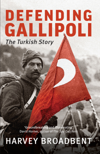 Defending Gallipoli : the Turkish story