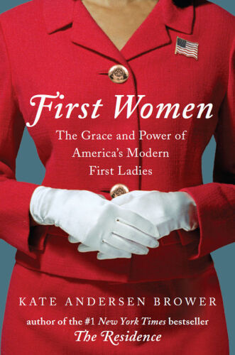 First women : the grace and power of America's modern first ladies