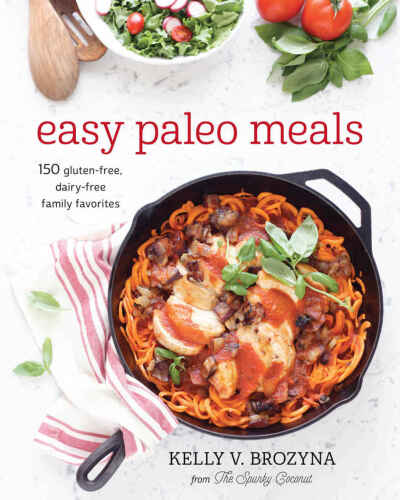 Easy paleo meals : 150 gluten-free, dairy-free family favorites